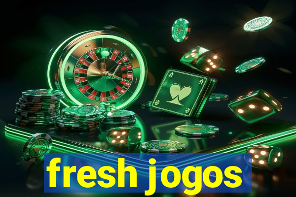 fresh jogos